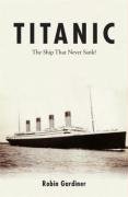 Stock image for Titanic: The Ship That Never Sank? for sale by WorldofBooks