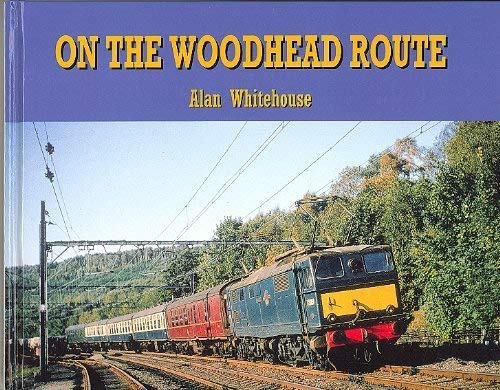 On the Woodhead Route (9780711027848) by Alan Whitehouse