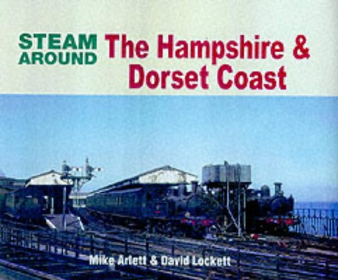 Stock image for Steam Around the Hampshire and Dorset Coast for sale by Reuseabook