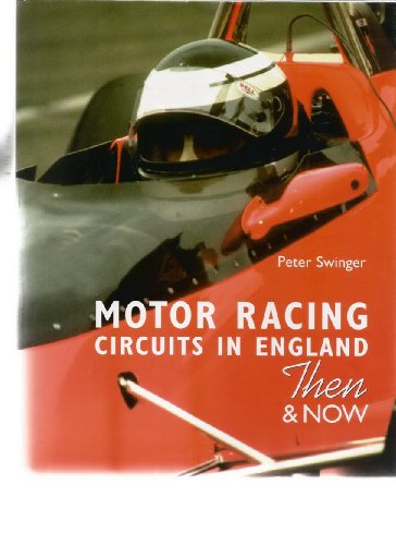 Motor Racing Circuits in England - Then & Now (9780711027961) by Peter Swinger