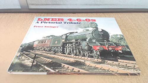 LNER 4-6-0s : A PICTORIAL TRIBUTE