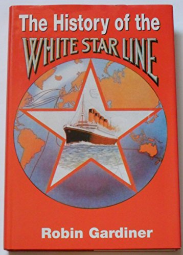 Beispielbild fr The History of the White Star Line zum Verkauf von WorldofBooks