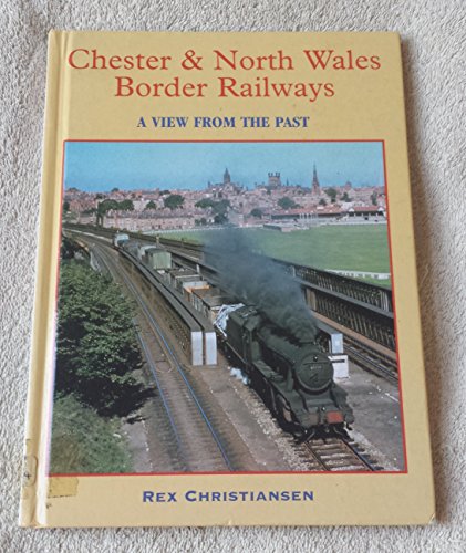 9780711028166: Cheshire and North Wales Border Railways (View from the Past S.)