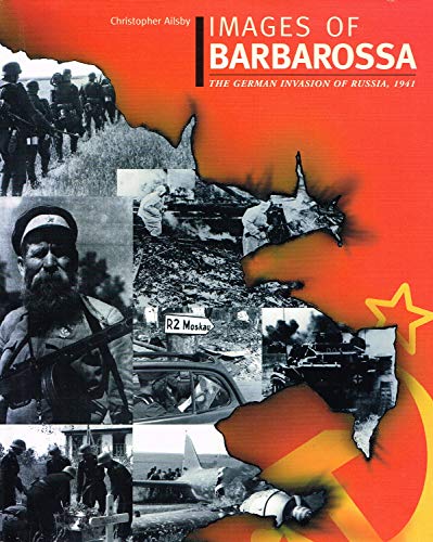 Imagen de archivo de Images Of Barbarossa: "The German Invasion of Russia, 1941 " a la venta por WorldofBooks