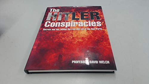 Stock image for The Hitler Conspiracies : Secrets and Lies Behind the Rise and Fall of the Nazi Party for sale by MusicMagpie