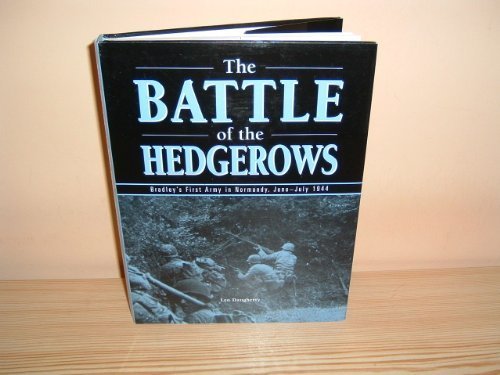 Beispielbild fr The Battle of the Hedgerows: Bradley's First Army in Normandy, June-July 1944 zum Verkauf von ThriftBooks-Atlanta