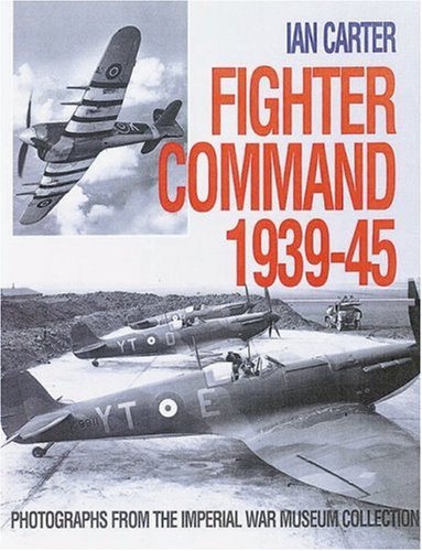 Beispielbild fr Fighter Command 1939-45 : Photographs from the Imperial War Museum zum Verkauf von WorldofBooks