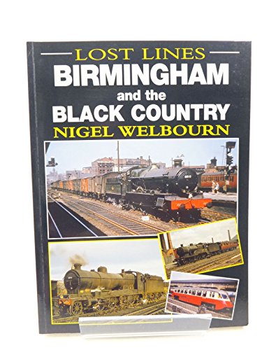Stock image for Lost Lines: Birmingham and the Black Country for sale by Diarmuid Byrne