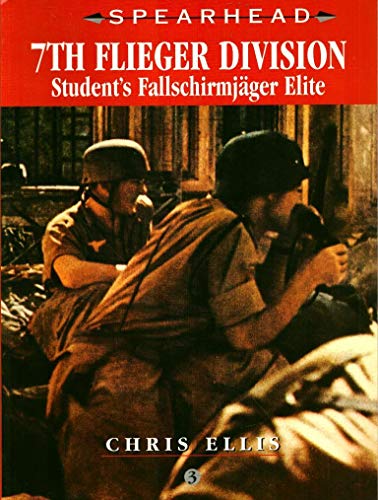 Stock image for 7th Flieger Division: Student's Fallschirmjager Elite (Spearhead Series) for sale by Hafa Adai Books