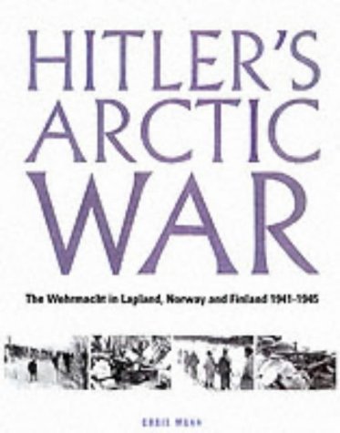 9780711028999: Hitler's Arctic War: "The German Campaigns in Norway, Finland and the USSR 1940-1945"