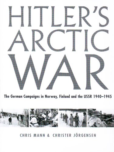 9780711028999: Hitler's arctic war: the German campaigns in Norway, Finland and the USSR 1940-1945