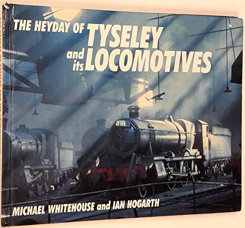 THE HEYDAY OF TYSELEY AND ITS LOCOMOTIVES