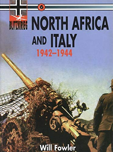 North Africa and Italy: 1942-1944 (Blitzkrieg) (9780711029484) by Fowler, Will