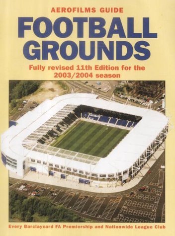 Stock image for Football Grounds 2003/2004 Season (Aerofilms Guide) for sale by WorldofBooks
