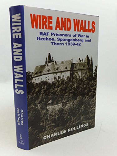 Beispielbild fr Wire and Walls: RAF Prisoners of War in Itzehoe, Spangenberg and Thorn 1939-42 zum Verkauf von WorldofBooks