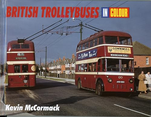 British Trolleybuses in Colour - McCormack, Kevin