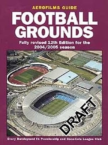 Beispielbild fr Aerofilms Guide Football Grounds: Fully Revised 12th Edition For The 2004/2005 Season zum Verkauf von WorldofBooks