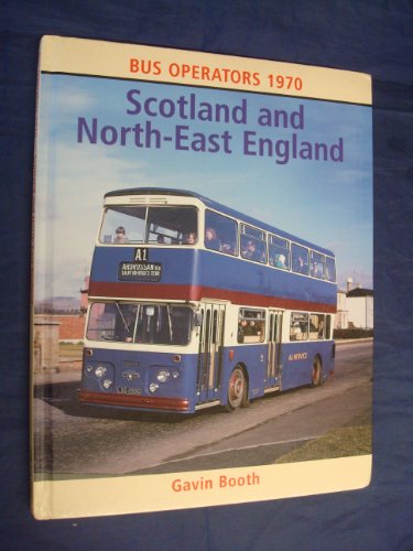 Beispielbild fr Bus Operators 1970: Scotland and North-East England zum Verkauf von AwesomeBooks