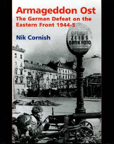 Armageddon Ost The German Defence on the Eastern Front 1944-5 - Cornish,Nik