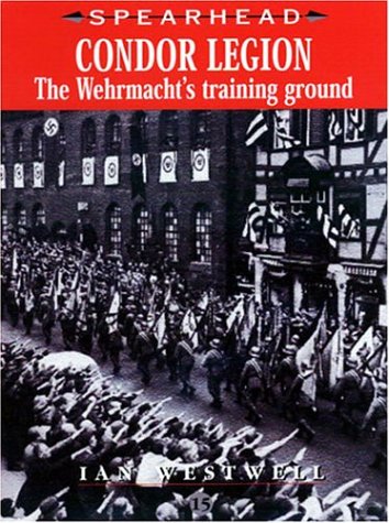 Stock image for Condor Legion: The Wehrmacht's Training Ground (SPEARHEAD) for sale by Books of the Smoky Mountains