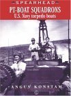 Spearhead 18 - PT Boat Squadrons - US Navy Torpedo Boats - Konstam, Angus