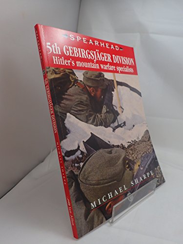 9780711030459: 5th Gebirgsjager Division: Hitler's Mountain Warfare Specialists: No. 17 (SPEARHEAD)