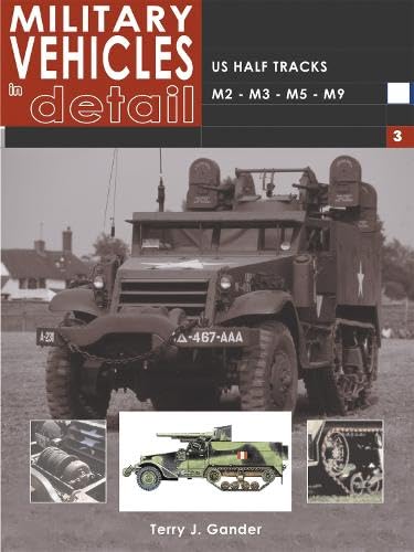 Imagen de archivo de Military Vehicles in Detail 3: US Half Tracks M2-M3-M5-M9 (Vol 3) a la venta por KULTURAs books