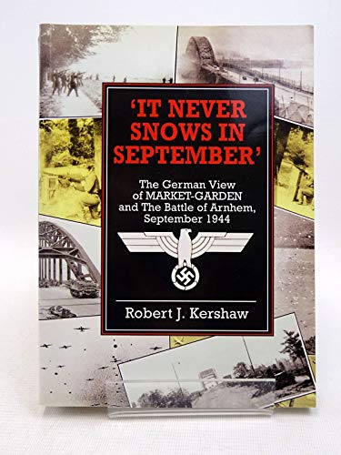 Beispielbild fr It Never Snows in September: The German View of Market-Garden and the Battle of Arnhem, September 1944 zum Verkauf von WorldofBooks