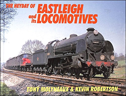 Stock image for The Heyday Of Eastleigh And Its Locomotives for sale by WorldofBooks