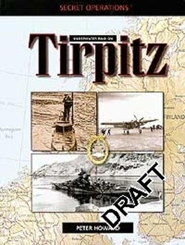 Underwater Raid On Tirpitz: Operation Source Tirpitz (Secret Operations). - Howard, Peter