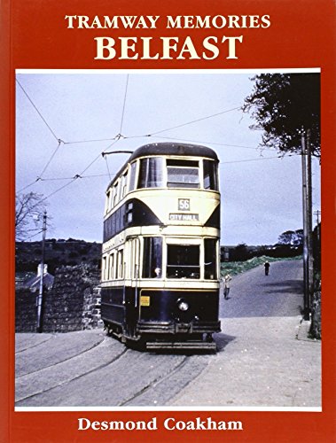 Tramway Memories: The Last Decades of Belfast's Trams - Coakham, Desmond