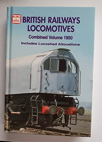 9780711031067: ABC British Railways Locomotives Combined Volume 1950: Includes Locoshed Allocations: v.1950 (Abc S.)