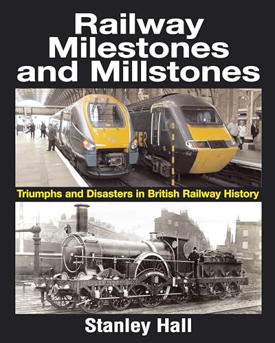 Stock image for Railway Milestones and Millstones - Triumphs and Disasters in British Railway History for sale by MusicMagpie