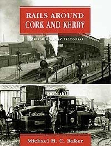 Rails Around Cork and Kerry: An Irish Railway Pictorial (9780711031586) by Michael-baker