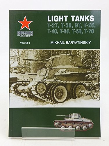Light Tanks T-27, T-38, BT, T-26, T-40, T-50, T-60, T-70 (Russian Armour Volume 2.)