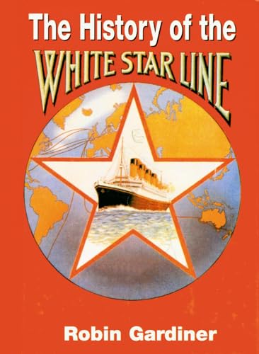 Beispielbild fr The History of the White Star Line zum Verkauf von WorldofBooks