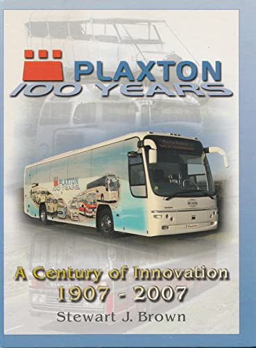 Stock image for Plaxton: A Centenary History: A Century of Innovation 1907-2007 for sale by WorldofBooks