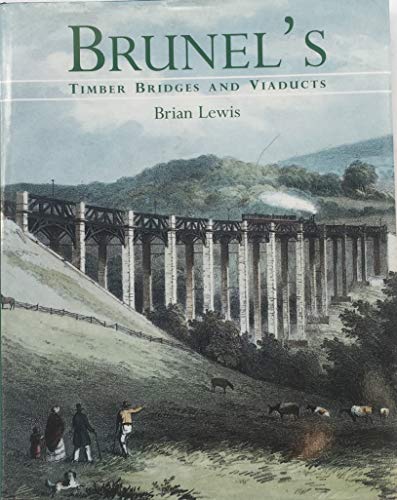 Beispielbild fr Brunel's Timber Bridges and Viaducts zum Verkauf von WorldofBooks