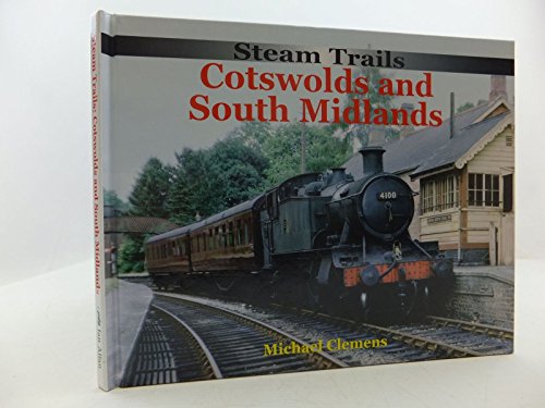 Stock image for Steam Trails: The Cotswolds and South Midlands (Steam Trails) for sale by Diarmuid Byrne