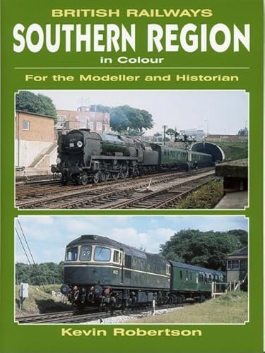 Br Southern Region in Colour: For the Modeller and Historian (9780711032330) by Robertson, Kevin