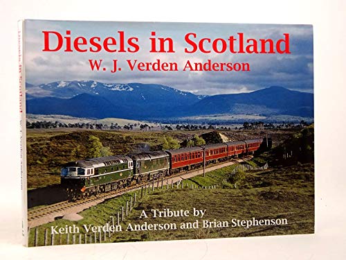 Diesels in Scotland (9780711032354) by Keith Verden & Brian Stephenson. Anderson