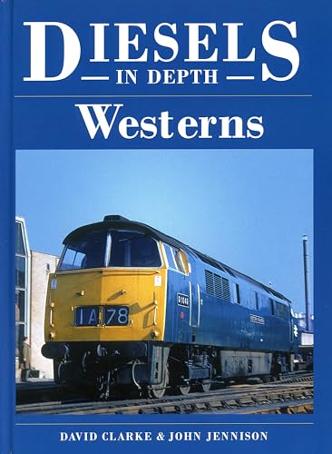 Westerns (Diesels in Depth) (9780711032507) by David Clarke