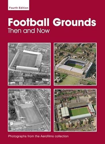 Imagen de archivo de Aerofilms Football Grounds from the Air: Then and Now a la venta por WorldofBooks