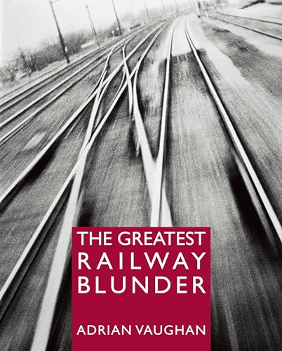Beispielbild fr The Greatest Railway Blunder zum Verkauf von WorldofBooks