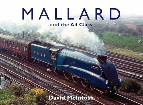 Mallard And The A4 Class (9780711032972) by McIntosh, David