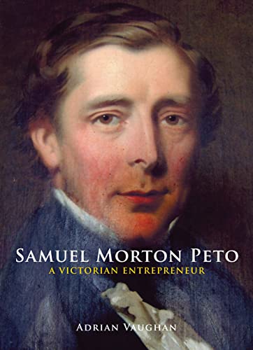 Beispielbild fr Samuel Morton Peto: A Victorian Entrepreneur zum Verkauf von AwesomeBooks