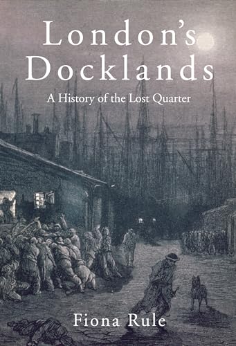 Beispielbild fr London's Docklands: A History of the Lost Quarter zum Verkauf von WorldofBooks