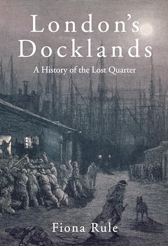 Imagen de archivo de London?s Docklands: A History of the Lost Quarter a la venta por HPB-Red