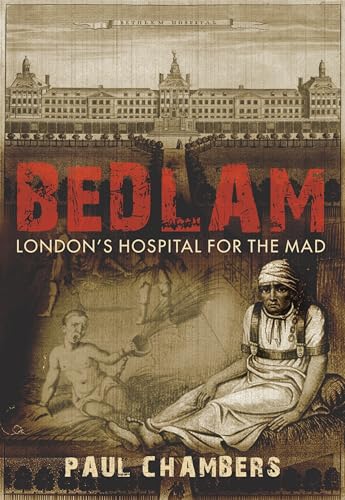 9780711033870: Bedlam: London's Hospital for the Mad