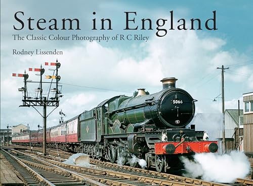 Stock image for Steam in England: The Classic Colour Photography of R.C. Riley for sale by WorldofBooks